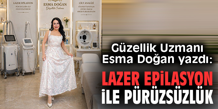 Lazer Epilasyon ile Pürüzsüzlük