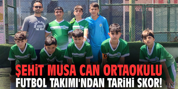 Şehit Musa Can Ortaokulu Futbol Takımı'ndan tarihi skor!