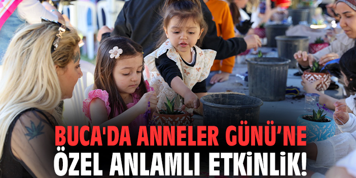 Buca'da Anneler Günü’ne özel anlamlı etkinlik!