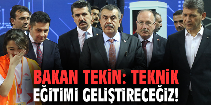 Bakan Tekin: Teknik eğitimi geliştireceğiz!