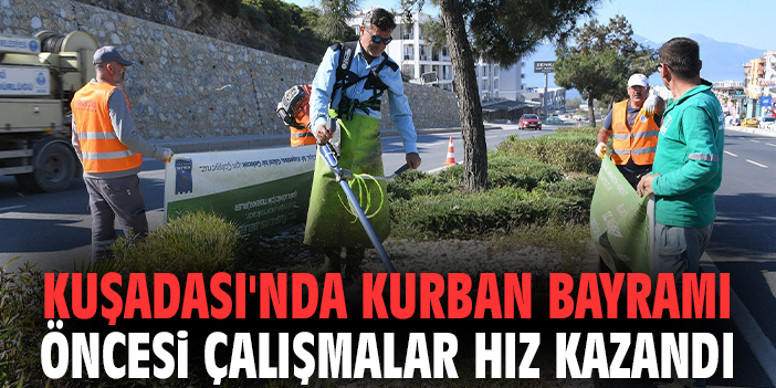 Kuşadası'nda Kurban Bayramı öncesi çalışmalar hız kazandı!