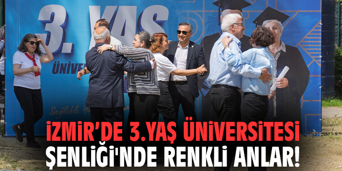 İzmir'de 3.Yaş Üniversitesi Şenliği'nde renkli anlar!