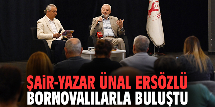 Şair-yazar Ünal Ersözlü Bornovalılarla buluştu
