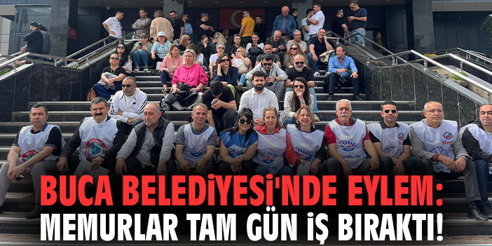 Buca Belediyesi'nde eylem: memurlar tam gün iş bıraktı!