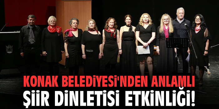 Konak Belediyesi'nden anlamlı şiir dinletisi etkinliği!