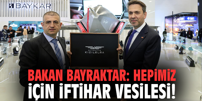 Bakan Bayraktar: Hepimiz için iftihar vesilesi!