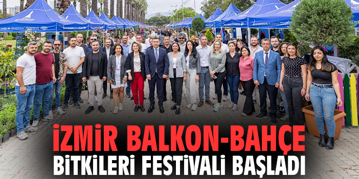 İzmir Balkon-Bahçe Bitkileri Festivali başladı