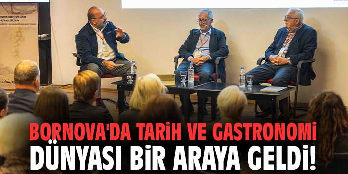 Bornova'da tarih ve gastronomi dünyası bir araya geldi!