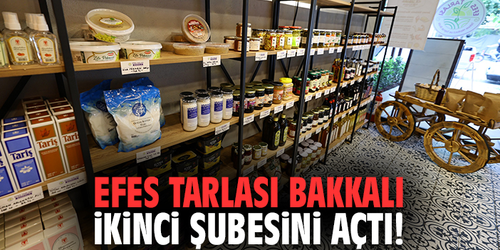 Efes Tarlası Bakkalı ikinci şubesini açtı!