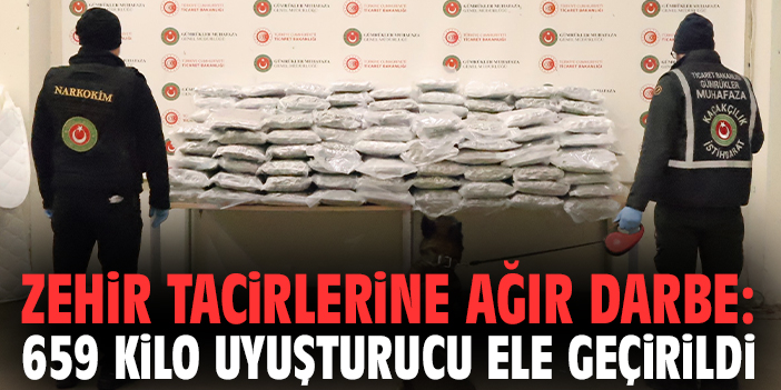 Zehir tacirlerine ağır darbe: 659 kilo uyuşturucu ele geçirildi
