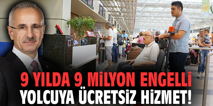 9 yılda 9 milyon engelli yolcuya ücretsiz hizmet!