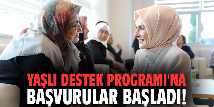 Yaşlı Destek Programı'na başvurular başladı!
