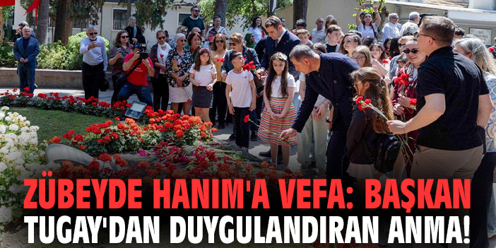 Zübeyde Hanım'a vefa: Başkan Tugay'dan duygulandıran anma!