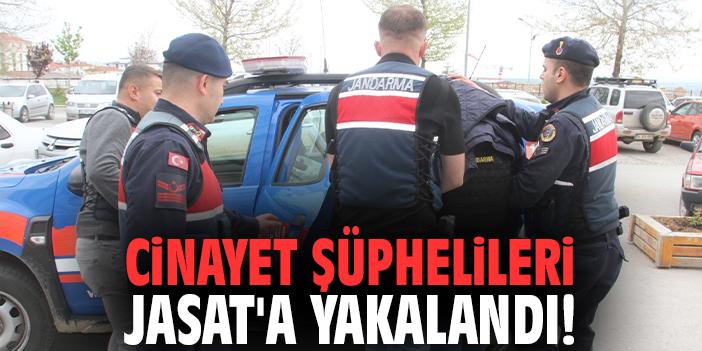 Cinayet şüphelileri JASAT'a yakalandı!