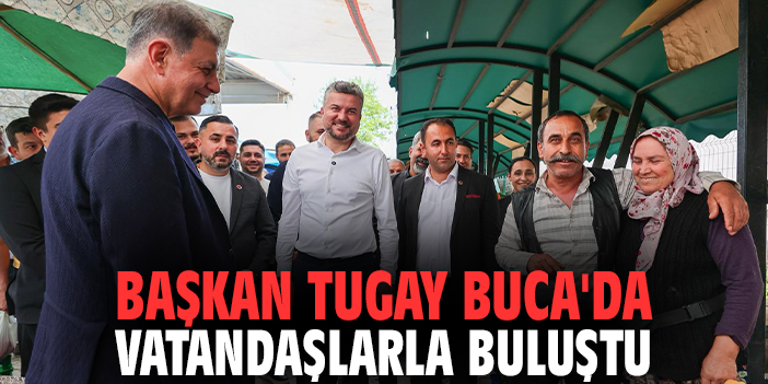 Başkan Tugay Buca'da vatandaşlarla buluştu