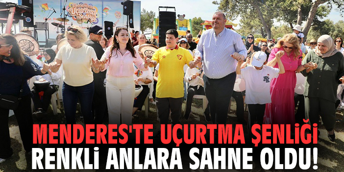 Menderes'te Uçurtma Şenliği renkli anlara sahne oldu!