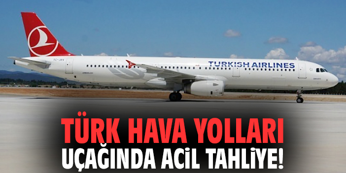 Türk Hava Yolları uçağında acil tahliye!