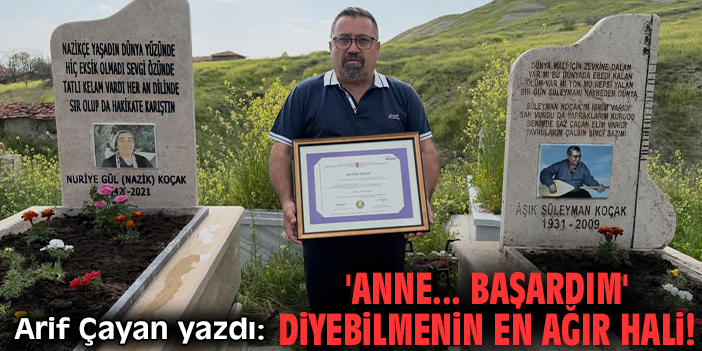 'Anne... Başardım' diyebilmenin en ağır hali!