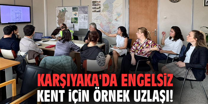 Karşıyaka'da engelsiz kent için örnek uzlaşı!