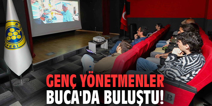 Genç yönetmenler Buca'da buluştu!