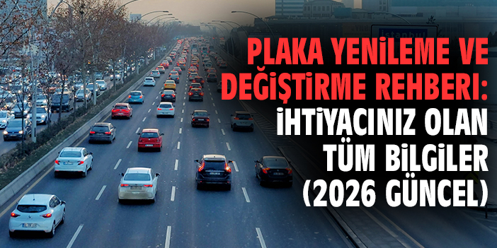 Plaka Yenileme ve Değiştirme Rehberi: İhtiyacınız Olan Tüm Bilgiler (2026 Güncel)