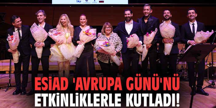ESİAD 'Avrupa Günü'nü etkinliklerle kutladı!