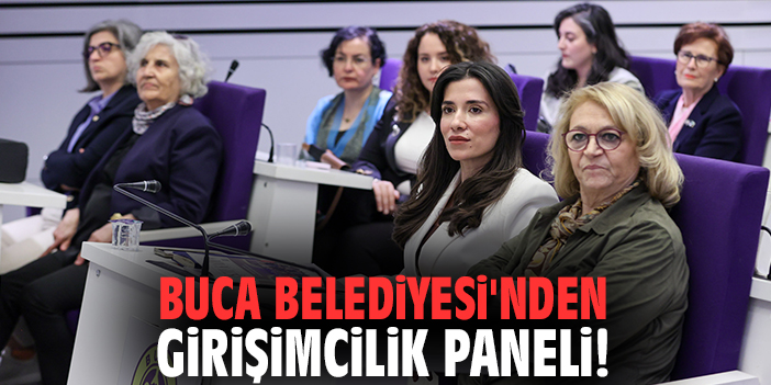 Buca Belediyesi'nden girişimcilik paneli!