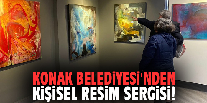Konak Belediyesi'nden Kişisel Resim Sergisi!