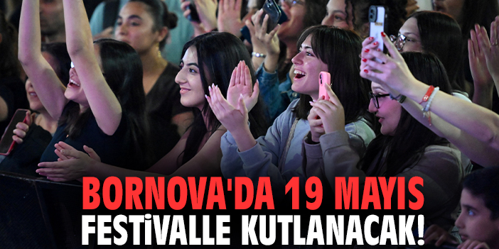 Bornova'da 19 Mayıs festivalle kutlanacak!