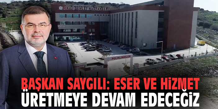 Başkan Saygılı: Eser ve hizmet üretmeye devam edeceğiz