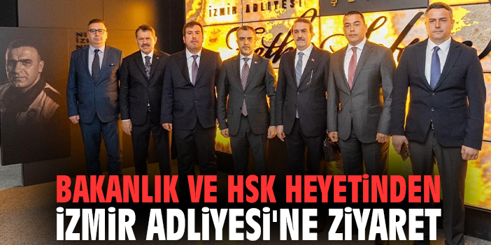 Bakanlık ve HSK heyetinden İzmir Adliyesi'ne ziyaret