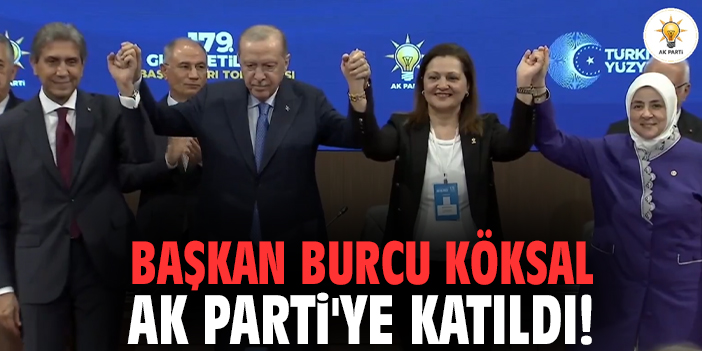 Başkan Burcu Köksal AK Parti'ye katıldı!