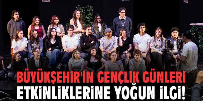 Büyükşehir'in Gençlik Günleri etkinliklerine yoğun ilgi!