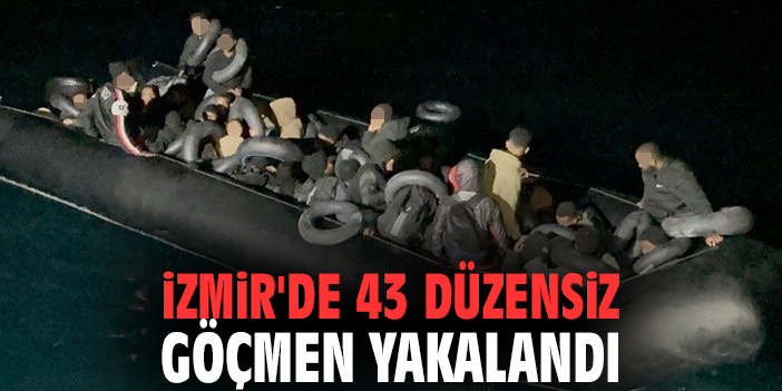 İzmir'de 43 düzensiz göçmen yakalandı