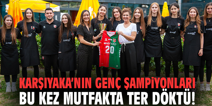 Karşıyaka’nın genç şampiyonları bu kez mutfakta ter döktü!