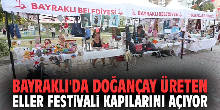 Bayraklı'da Doğançay Üreten Eller Festivali kapılarını açıyor!