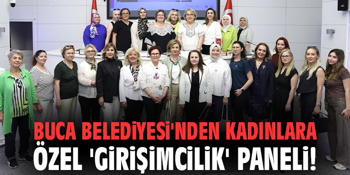 Buca Belediyesi'nden kadınlara özel 'Girişimcilik' paneli!