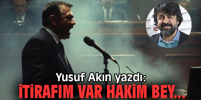 İtirafım var hakim bey...