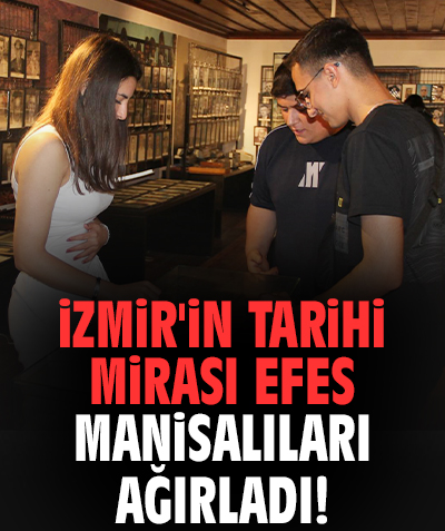 İzmir'in tarihi mirası Efes Manisalıları ağırladı!