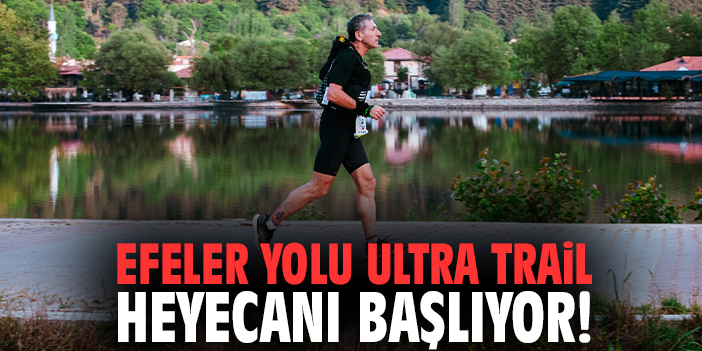 Efeler Yolu Ultra Trail heyecanı başlıyor!