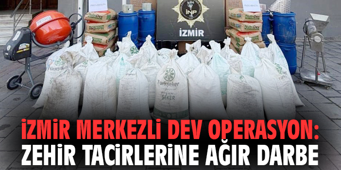 İzmir merkezli dev operasyon: Zehir tacirlerine ağır darbe