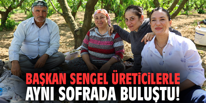 Başkan Sengel üreticilerle aynı sofrada buluştu!