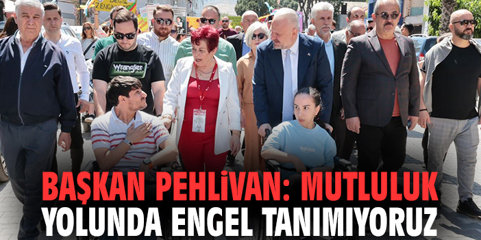 Başkan Pehlivan: Mutluluk yolunda engel tanımıyoruz