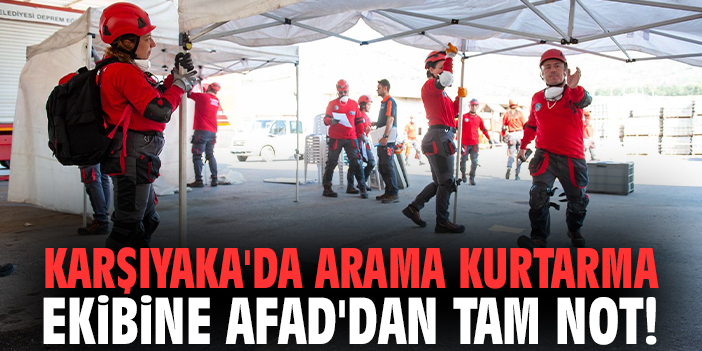Karşıyaka'da Arama Kurtarma Ekibine AFAD'dan tam not!