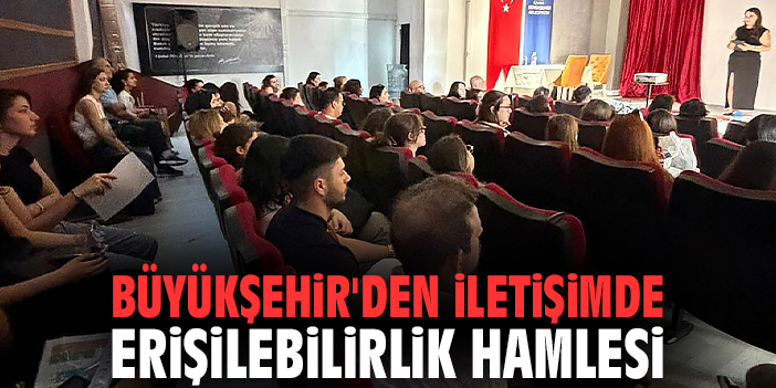 İzmir Büyükşehir'den iletişimde erişilebilirlik hamlesi