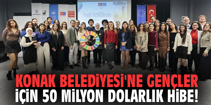 Konak Belediyesi'ne gençler için 50 milyon dolarlık hibe!