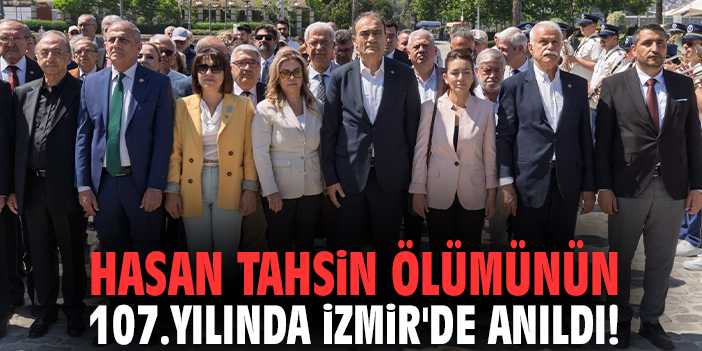 Hasan Tahsin ölümünün 107.yılında İzmir'de anıldı!