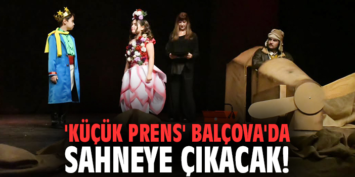 'Küçük Prens' Balçova'da sahneye çıkacak!