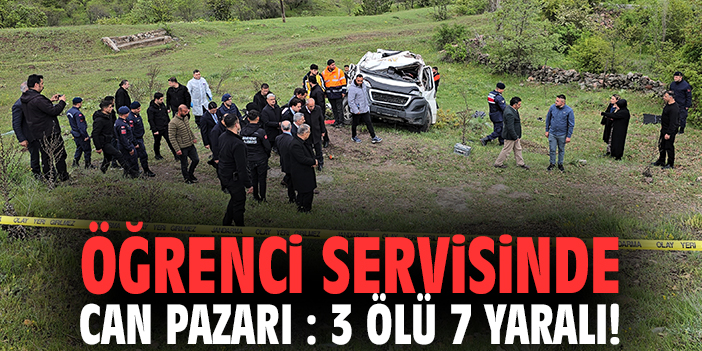 Öğrenci servisinde can pazarı : 3 ölü 7 yaralı!