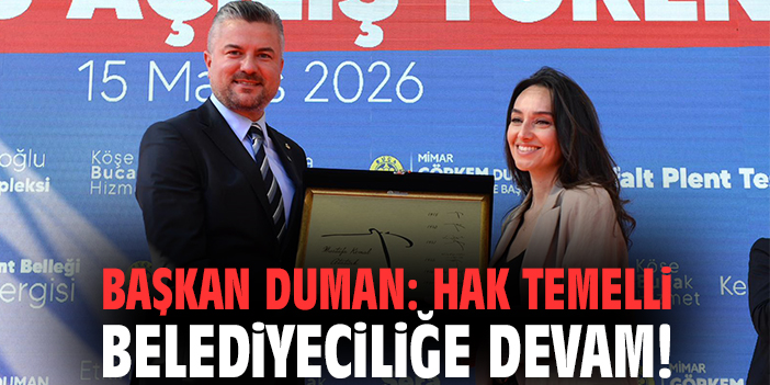 Başkan Duman: Hak temelli belediyeciliğe devam!